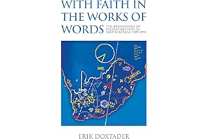 With Faith in the Works of Words: The Beginnings of Reconciliation in South Africa, 1985 1995