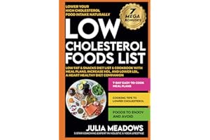Low Cholesterol Foods List, Lower Your High Cholesterol Food Intake Naturally, Low Fat & Snacks Diet List & Cookbook with Meal Plans, Increase HDL, and Lower LDL, A Heart Healthy Diet Companion