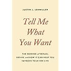 Tell Me What You Want: The Science of Sexual Desire and How It Can Help You Improve Your Sex Life