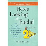 Here's Looking at Euclid: From Counting Ants to Games of Chance - An Awe-Inspiring Journey Through the World of Numbers