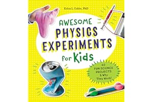 Awesome Physics Experiments for Kids: 40 Fun Science Projects & Why They Work!