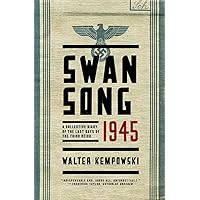 Swansong 1945: A Collective Diary of the Last Days of the Third Reich