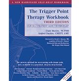 The Trigger Point Therapy Workbook: Your Self-Treatment Guide for Pain Relief