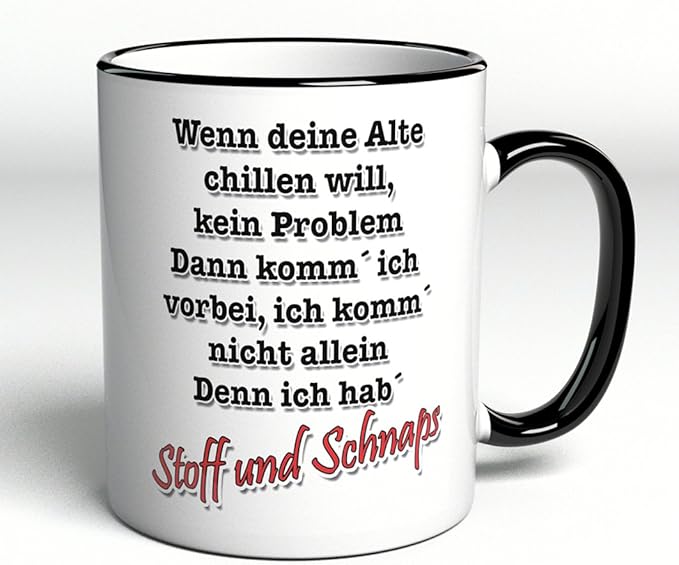 Tasse " Wenn deine Alte chillen will Kein Problem Dann komm´ ich vorbei ich komm´ nicht allein