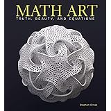 Math Art: Truth, Beauty, and Equations