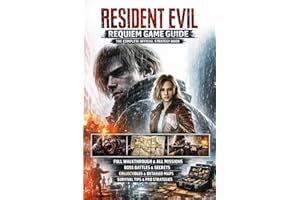 RESIDENT EVIL REQUIEM GAME GUIDE: THE COMPLETE OFFICIAL STRATEGY BOOK: Full Walkthrough, All Missions, Boss Battles, Secrets,