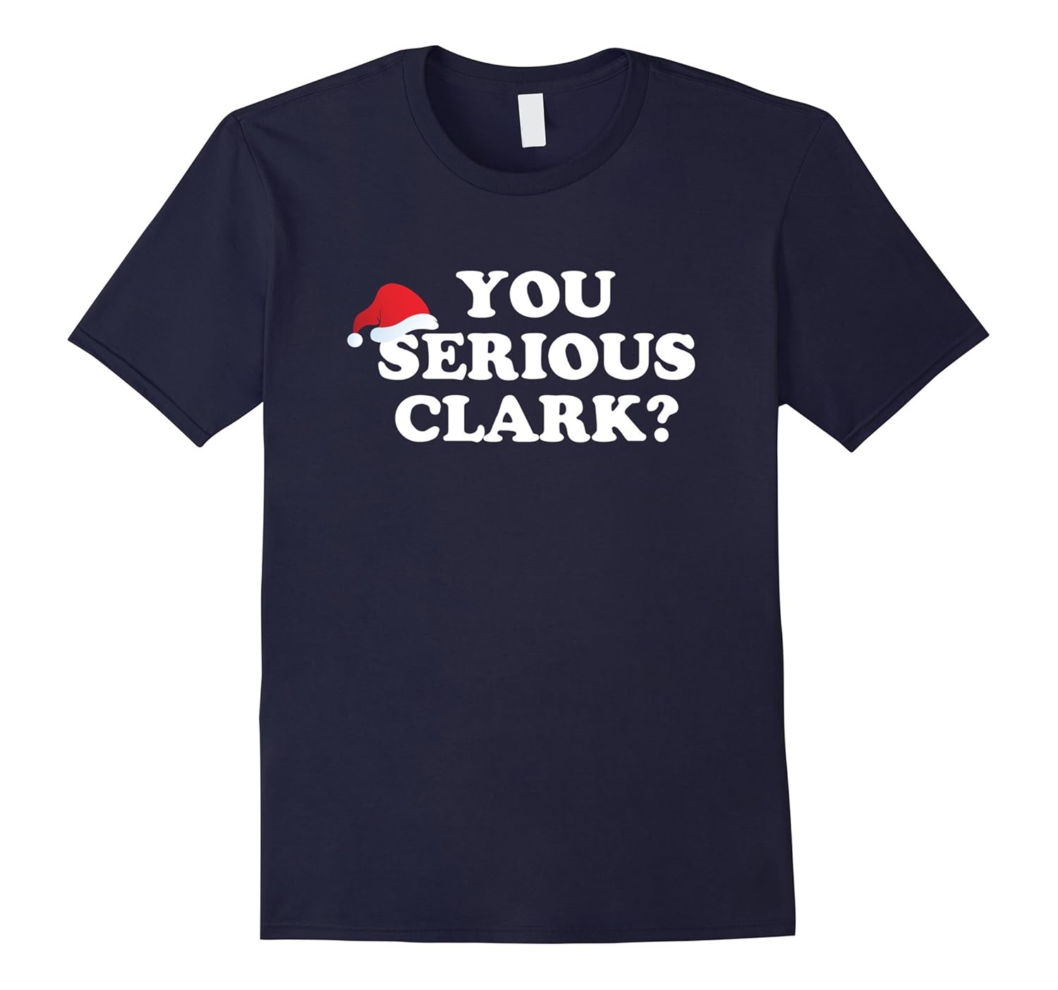 You Serious Clark? T-Shirt - Funny Christmas Holiday Saying-ANZ