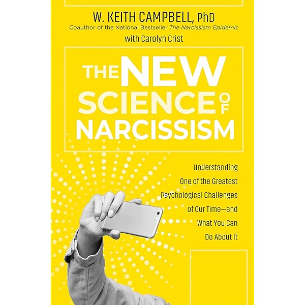 The New Science of Narcissism: Understanding One of the Greatest