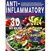 The New Anti-Inflammatory Diet Cookbook for Beginners: The Essential Guide to Well-Being. Easy and Delicious Recipes to Heal the Immune System and Reduce Inflammation, with 30 Days Meal Plan