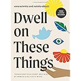 Dwell on These Things - Bible Study Book with Video Access: Transform Your Heart and Mind by Memorizing God's Word (A Women's Bible Study on Philippians)