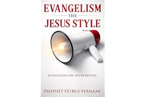 Evangelism The Jesus Style: Demonstrate the Supernatural to Win the Lost (End Time World Revival Book 2)
