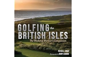 Golfing the British Isles: The Weekend Warrior's Companion