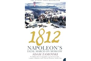 1812: Napoleon’s Fatal March on Moscow