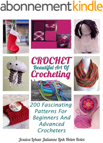 Download Crochet: Beautiful Art Of Crocheting: 200 Fascinating Patterns For Beginners And Advanced Crocheters (English Edition) PDF