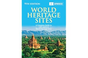 World Heritage Sites: The Definitive Guide to All 1,199 UNESCO World Heritage Sites