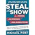 Steal the Show: From Speeches to Job Interviews to Deal-Closing Pitches, How to Guarantee a Standing Ovation for All the Performances in Your Life