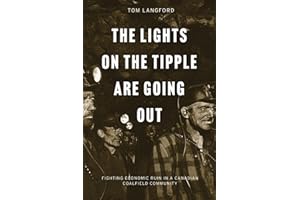 The Lights on the Tipple Are Going Out: Fighting Economic Ruin in a Canadian Coalfield Community