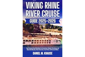 VIKING RHINE RIVER CRUISE GUIDE 2025–2026: Your Practical Travel Handbook for Amsterdam, Cologne, Strasbourg, and Basel with Ship Tips, Shore Excursions, Local Food, and Seasonal Advice