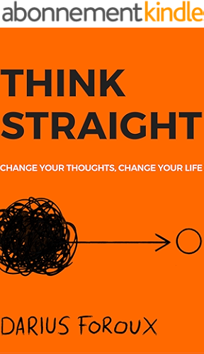 Download THINK STRAIGHT: Change Your Thoughts, Change Your Life (English Edition) PDF