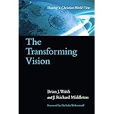 The Transforming Vision: Shaping a Christian World View