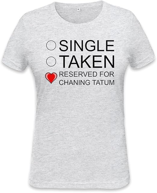 Single Taken Reserved For Chaning Tatum Womens T Shirt Xx Large Amazon De Bekleidung