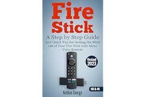 Fire Stick: A Step by Step Guide and Quick Tips for Getting the Most out of Your Fire Stick with Alexa Voice Remote
