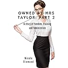 Owned by Mrs. Taylor Part 2: A story of Femdom, Training and Feminization