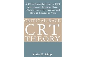 Critical Race Theory: A Clear Introduction to CRT Movement, Racism, Hate, Occupational Hierarchy, and How it Concerns You