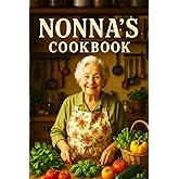 Nonna's cookbook: Traditional Neapolitan Recipes Passed Down Through Generations
