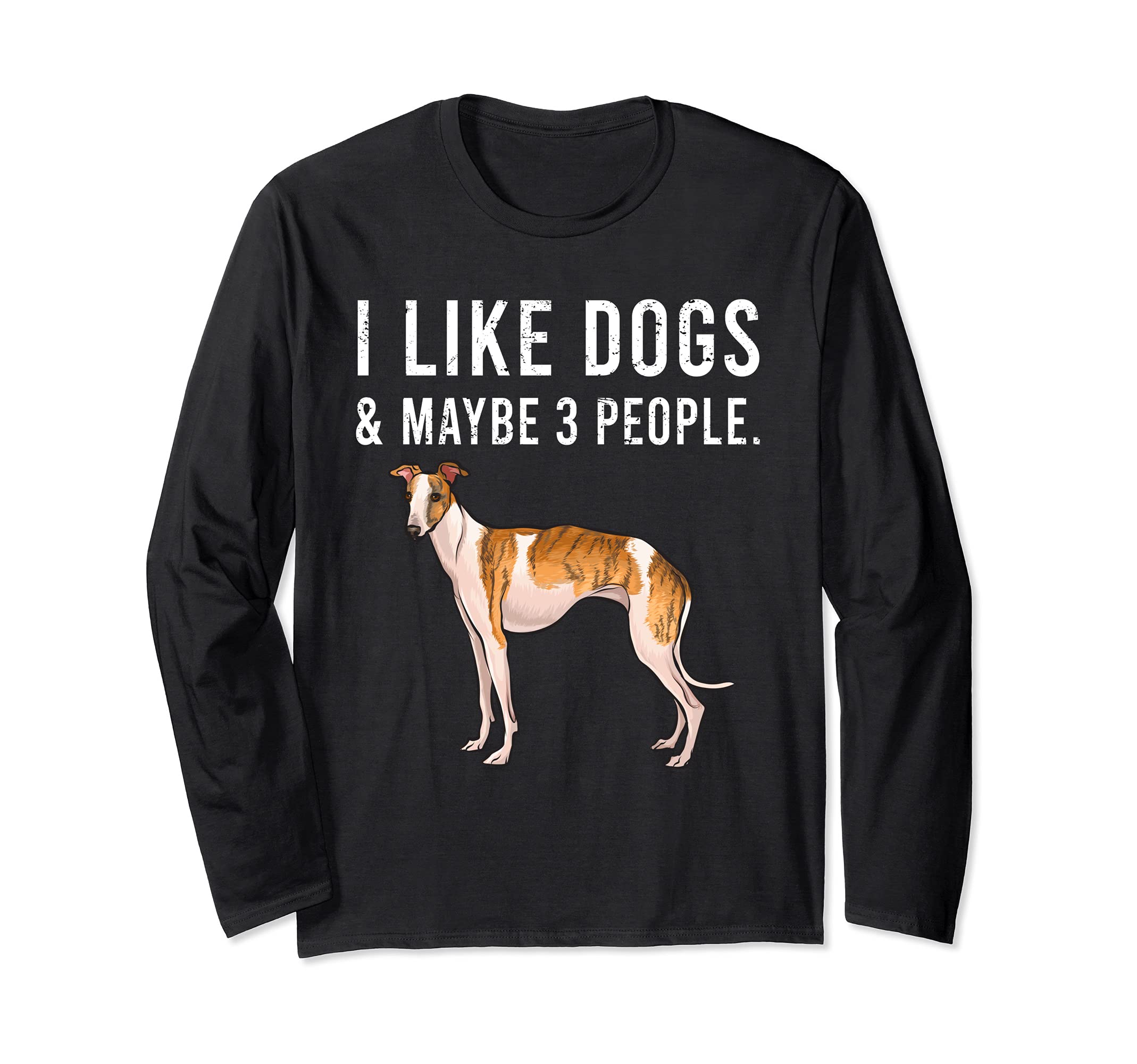 Funny I Like Whippet Dogs And Maybe 3 People Long Sleeve T-Shirt