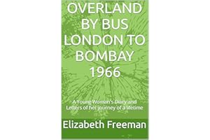 OVERLAND BY BUS LONDON TO BOMBAY 1966: A Young Woman's Diary and Letters of her journey of a lifetime (Series - Share My Jour
