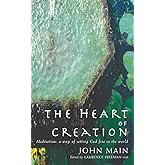 Heart of Creation: Meditation - A Way of Setting God Free in the World