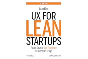 UX for Lean Startups: Faster, Smarter User Experience Research and Design