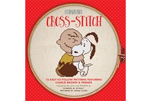 Peanuts Cross-Stitch: 16 Easy-to-Follow Patterns Featuring Charlie Brown & Friends