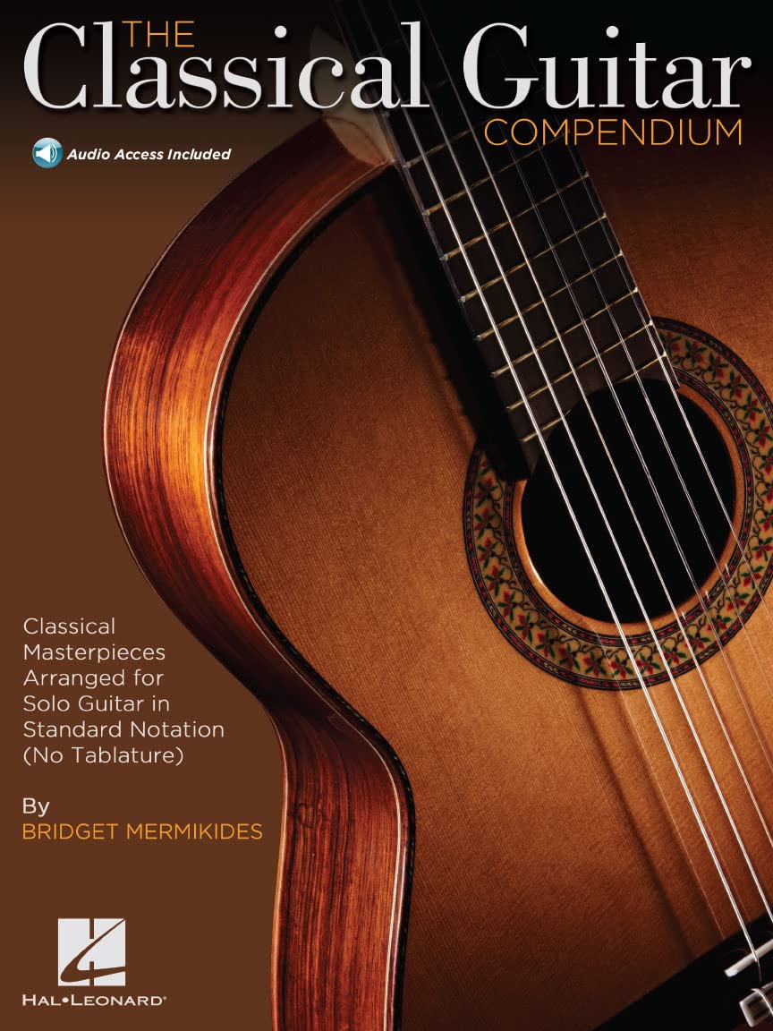 The Classical Guitar Compendium: Classical Masterpieces Arranged for Solo Guitar in Standard Notation