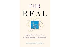 For Real: Helping Children Remain Their Authentic Selves in a Limiting World