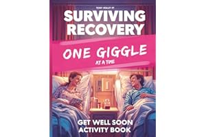 Surviving Recovery One Giggle at a Time - Get Well Soon Activity Book: A Funny Adult Activity & Puzzle Book for Men, Women & Teens – Includes Word Searches, Mazes, Jokes, Riddles, and More!