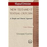 New Testament Textual Criticism: A Simple and Neutral Approach