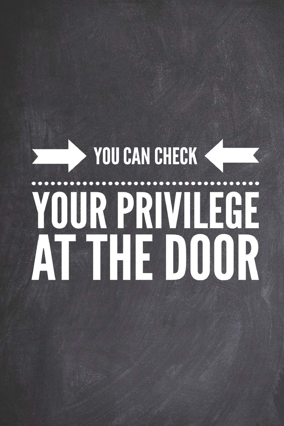 You Can Check Your Privilege At The Door - Funny Journal: Amazon ...