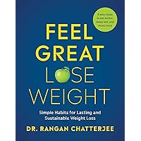 Feel Great, Lose Weight: Simple Habits for Lasting and Sustainable Weight Loss