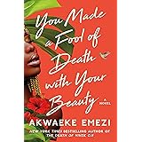 You Made a Fool of Death with Your Beauty: A Novel