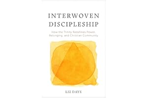 Interwoven Discipleship: How the Trinity Redefines Power, Belonging, and Christian Community