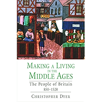 Making a Living in the Middle Ages: The People of Britain 8501520: The People of Britain 8501520 (The New Economic… book cover