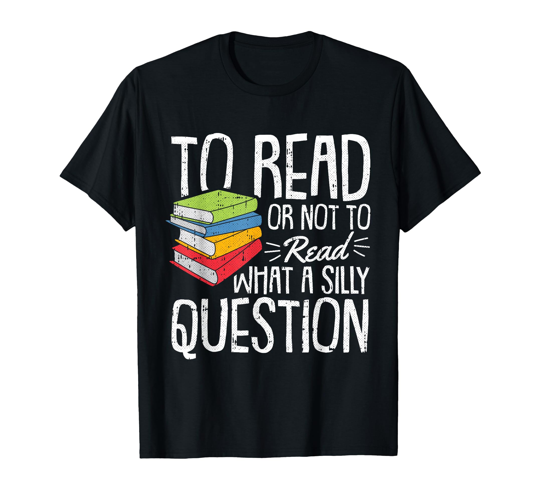 To Read Or Not To Read Book-Worm Lover Bibliophiles T-Shirt