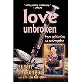 Love Unbroken: From Addiction to Redemption