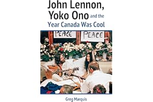 John Lennon, Yoko Ono and the Year Canada Was Cool