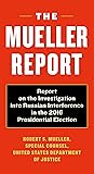 The Mueller Report: Report on the Investigation into Russian Interference in the 2016 Presidential Election