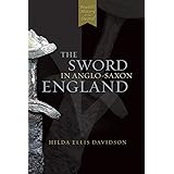 The Sword in Anglo-Saxon England: Its Archaeology and Literature