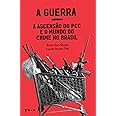 A Guerra: a ascensão do PCC e o mundo do crime no Brasil