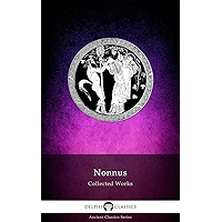 Delphi Complete Dionysiaca of Nonnus (Illustrated) (Delphi Ancient Classics Book 50) book cover